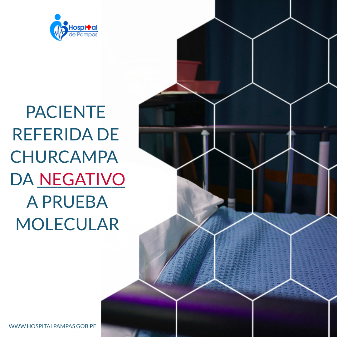 PRUEBA MOLECULAR DE PACIENTE HOSPITALIZADA REFERIDA DE CHURCAMPA SALIÓ NEGATIVO PARA COVID-19.